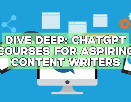 Dive Deep: ChatGPT Courses for Aspiring Content Writers