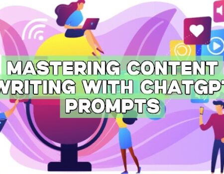 Mastering Content Writing with ChatGPT Prompts