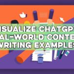 Visualize ChatGPT: Real-world Content Writing Examples