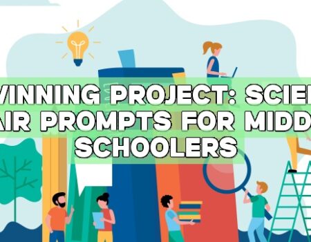 A Winning Project: Science Fair Prompts for Middle Schoolers