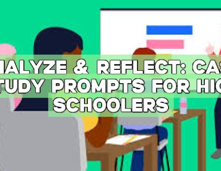 Analyze & Reflect: Case Study Prompts for High Schoolers