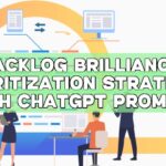 Backlog Brilliance: Prioritization Strategies with ChatGPT Prompts