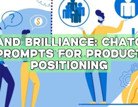 Brand Brilliance: ChatGPT Prompts for Product Positioning