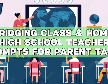 Bridging Class & Home: High School Teacher Prompts for Parent Talks