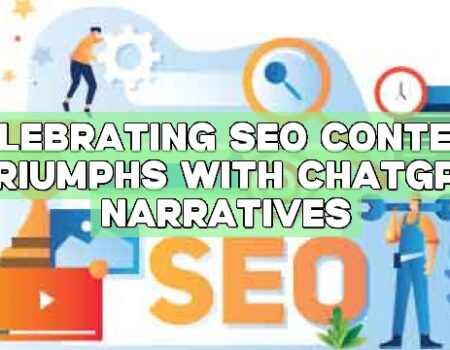 Celebrating SEO Content Triumphs with ChatGPT Narratives