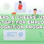 Cheers & Cheers: Using ChatGPT for Employee Recognition Programs
