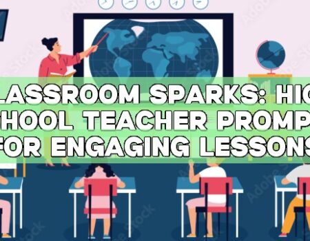 Classroom Sparks: High School Teacher Prompts for Engaging Lessons