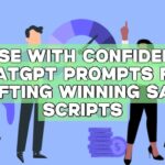 Close with Confidence: ChatGPT Prompts for Drafting Winning Sales Scripts