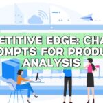 Competitive Edge: ChatGPT Prompts for Product Analysis