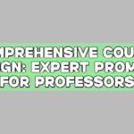 Comprehensive Course Design: Expert Prompts for Professors