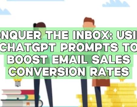 Conquer the Inbox: Using ChatGPT Prompts to Boost Email Sales Conversion Rates