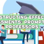 Constructing Effective Assessments: Prompts for Professors