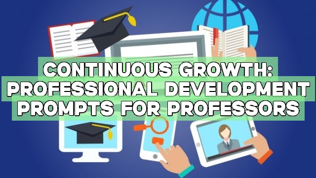 Continuous Growth: Professional Development Prompts for Professors
