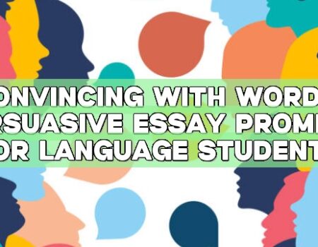 Convincing with Words: Persuasive Essay Prompts for Language Students