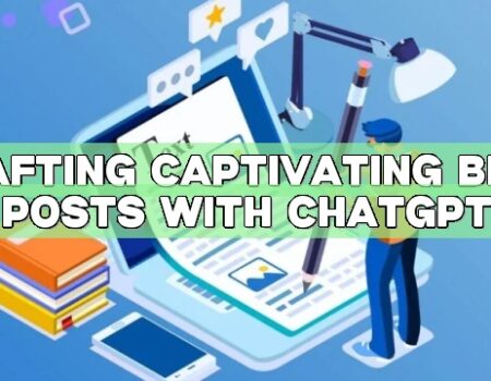 Crafting Captivating Blog Posts with ChatGPT
