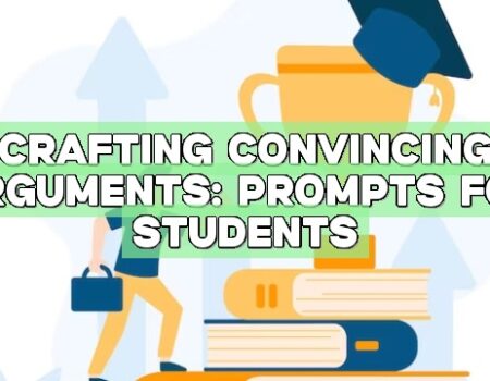 Crafting Convincing Arguments: Prompts for Students