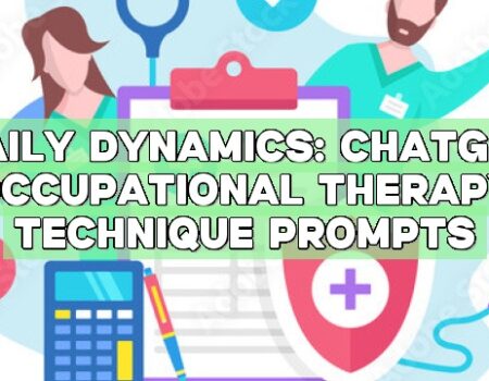 Daily Dynamics: ChatGPT Occupational Therapy Technique Prompts