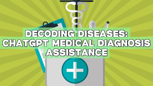 Decoding Diseases: ChatGPT Medical Diagnosis Assistance