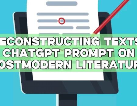 Deconstructing Texts: ChatGPT Prompt on Postmodern Literature