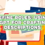 Define Roles: Using ChatGPT for Crafting Job Descriptions