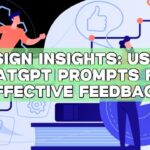 Design Insights: Using ChatGPT Prompts for Effective Feedback