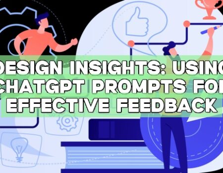 Design Insights: Using ChatGPT Prompts for Effective Feedback