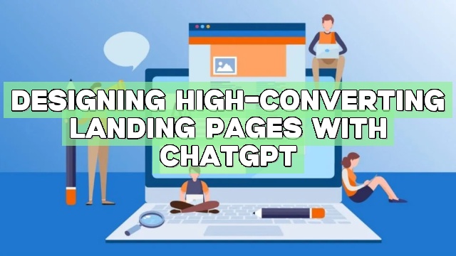 Designing High-Converting Landing Pages with ChatGPT