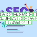 Driving Organic SEO Traffic with ChatGPT Strategies