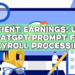 Efficient Earnings: Using ChatGPT Prompt for Payroll Processing