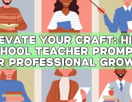 Elevate Your Craft: High School Teacher Prompts for Professional Growth