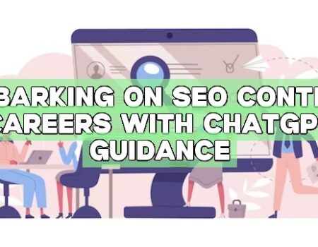 Embarking on SEO Content Careers with ChatGPT Guidance