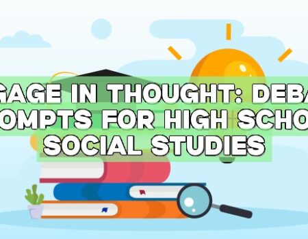 Engage in Thought: Debate Prompts for High School Social Studies