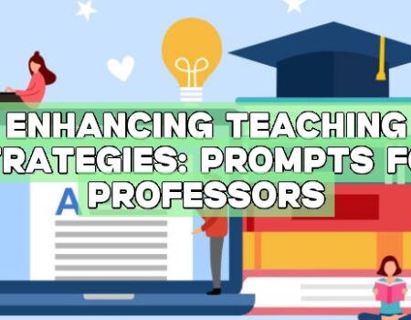 Enhancing Teaching Strategies: Prompts for Professors