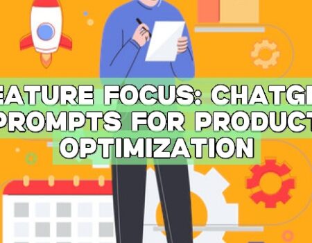 Feature Focus: ChatGPT Prompts for Product Optimization