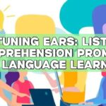 Fine-tuning Ears: Listening Comprehension Prompts for Language Learners