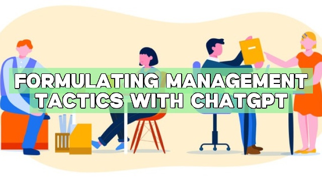Formulating Management Tactics with ChatGPT