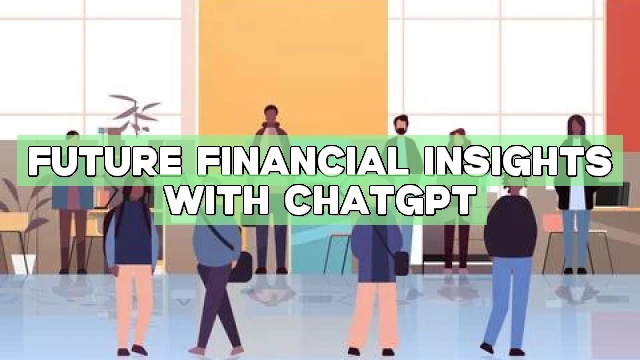 Future Financial Insights with ChatGPT