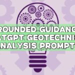 Grounded Guidance: ChatGPT Geotechnical Analysis Prompts
