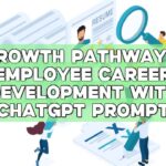 Growth Pathways: Employee Career Development with ChatGPT Prompt