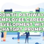 Growth Pathways: Employee Career Development with ChatGPT Prompt