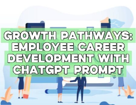 Growth Pathways: Employee Career Development with ChatGPT Prompt
