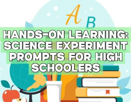 Hands-on Learning: Science Experiment Prompts for High Schoolers