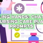 Healing Hands: ChatGPT Nursing Care Plan Prompts