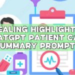 Healing Highlights: ChatGPT Patient Care Summary Prompts
