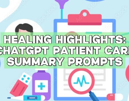 Healing Highlights: ChatGPT Patient Care Summary Prompts