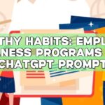 Healthy Habits: Employee Wellness Programs with ChatGPT Prompt