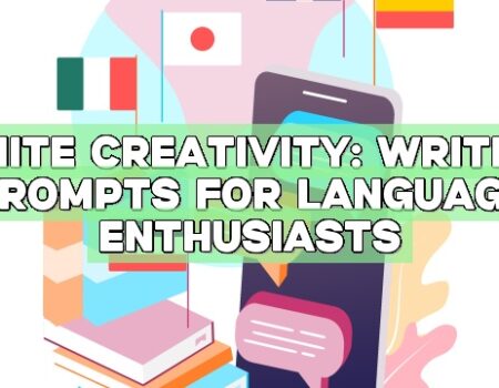 Ignite Creativity: Writing Prompts for Language Enthusiasts