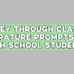 Journey through Classics: Literature Prompts for High School Students
