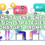Keeping Talent: Employee Retention Strategies with ChatGPT Prompt