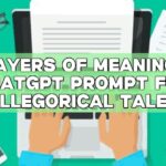 Layers of Meaning: ChatGPT Prompt for Allegorical Tales